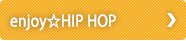 enjoy ☆HIP HOP